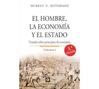 El hombre, la economía y el Estado. Vol I: Tratado sobre principios de economía (Clásicos de la libertad)