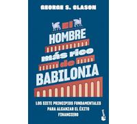El hombre más rico de Babilonia: Los siete principios fundamentales para alcanzar el éxito financiero