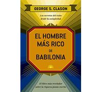 El Hombre Más Rico de Babilonia (the Reachest Man in Babylon Spanish Edition)