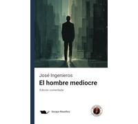 El hombre mediocre: Edición con prólogo y comentada