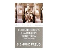 El hombre Moisés y la religión monoteísta: tres ensayos: 297 (Básica de Bolsillo)