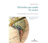 El hombre que amaba los sueños: Leonardo Padura Entre Cuba Y España: 17 (Trans-ATLántico / Trans-Atlantique)