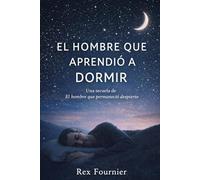 EL HOMBRE QUE APRENDIÓ A DORMIR: Una secuela de El hombre que permaneció despierto (Gods Lost In Translation)