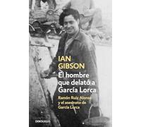 El hombre que delató a García Lorca: Ramón Ruiz Alonso y el asesinato de García Lorca (Ensayo | Biografía)