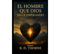 EL HOMBRE QUE DIOS SIGUE ESPERANDO