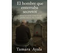 El hombre que enterraba secretos: A veces no son las tumbas las que guardan muertos. Sino el silencio.