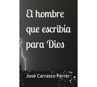 El hombre que escribía para Dios