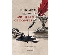 El hombre que mató a Miguel de Cervantes