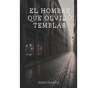 El hombre que olvidó temblar