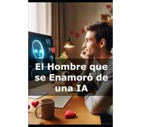 El Hombre que se Enamoró de una IA