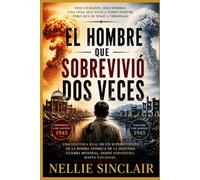 El hombre que sobrevivió dos veces: Una historia real de un superviviente de la bomba atómica de la Segunda Guerra Mundial, desde Hiroshima hasta Nagasaki.