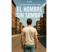 El Hombre sin Sombra: LA HISTORIA DE TOM