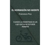 EL HORMIGÓN NO MIENTE: CUANDO LA HONESTIDAD ES UN LUJO QUE YA NO SE PUEDE PERMITIR
