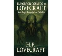 El horror cósmico de Lovecraft: Antología esencial de Cthulhu
