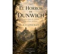 EL HORROR DE DUNWICH y otros relatos de Arkham y las colinas malditas: Colección Lovecraft volumen 2 (Clásicos de ciencia ficción, fantasía y terror)