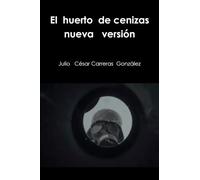 El huerto de cenizas nueva versión