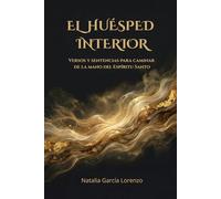 El Huésped Interior: Versos y sentencias para caminar de la mano del Espíritu Santo