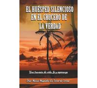 El Huésped Silencioso en el Crucero de la Verdad: Una Travesia de vida, fe y esperanza