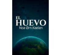 El Huevo: una novela de ciencia ficción y misterio cósmico