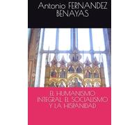 EL HUMANISMO INTEGRAL, EL SOCIALISMO Y LA HISPANIDAD