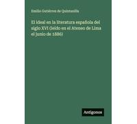El ideal en la literatura española del siglo XVI (leído en el Ateneo de Lima el junio de 1886)