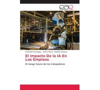 El Impacto De la IA En Los Empleos: El riesgo futuro de los trabajadores