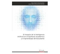 El Impacto de la Inteligencia Artificial en el Quehacer Académico y el Aprendizaje del Estudiante