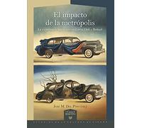 El impacto de la metrópolis: la experiencia americana en Lorca, Dalí y Buñuel (La Casa de la Riqueza. Estudios de la Cultura de España)