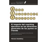 El impacto del coaching ejecutivo en los directores generales de las pymes en Irlanda: Coaching ejecutivo: el impacto en los directores generales de las pymes