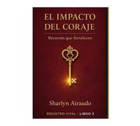 EL IMPACTO DEL CORAJE: Recursos que fortalecen: 3 (REGISTRO VITAL)