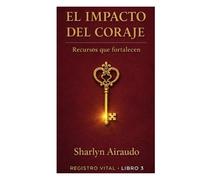 EL IMPACTO DEL CORAJE: Recursos que fortalecen (REGISTRO VITAL)