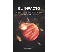 EL IMPACTO: Todo lo que Puede Salir Mal Fuera de la Tierra (UNIVERSO)