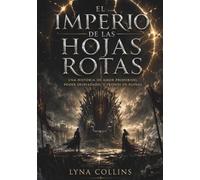 EL IMPERIO DE LAS HOJAS ROTAS: Una historia de amor prohibido, poder despiadado, y tronos en ruinas