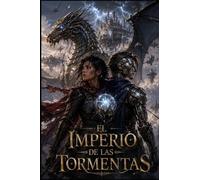 EL IMPERIO DE LAS TORMENTAS: Donde el peligro los unió y el amor los atrapó para siempre.