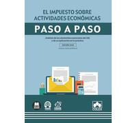 El Impuesto sobre Actividades Económicas. Paso a paso: Análisis de los elementos esenciales del IAE y de su aplicación en la práctica