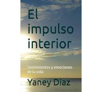 El impulso interior: sentimientos y emociones de la vida