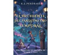El incidente del parquímetro temporal: 1 (Las Desventuras Mágicas de Quibbletown)
