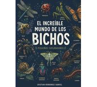 El increible mundo de los Bichos: Los insectos esos pequeños exploradores