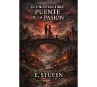 EL INDESTRUCTIBLE PUENTE DE LA PASIÓN