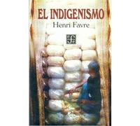 El Indigenismo: 547 (Coleccion Popular (Fondo de Cultura Economica))