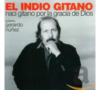 El Indio Gitano - Nací Gitano Por La Gracia De Dios