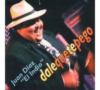 El Indio, Juan Diaz - Dale Que Te Pego
