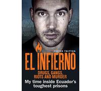 El Infierno: Drugs, Gangs, Riots and Murder : My time inside Ecuador’s toughest prisons