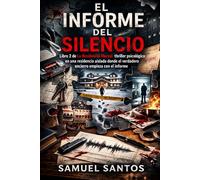 EL INFORME DEL SILENCIO: Libro 2 de La Residencia Mortal: thriller psicológico en una residencia aislada donde el verdadero encierro empieza con el informe