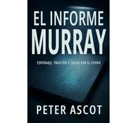 EL INFORME MURRAY: Espionaje, traición y lucha por el poder