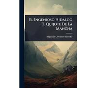 El Ingenioso Hidalgo D. Quijote De La Mancha