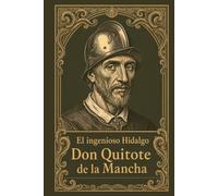 El Ingenioso Hidalgo Don Quijote de la Mancha: Libro clásico de Miguel de Cervantes: Versión Original