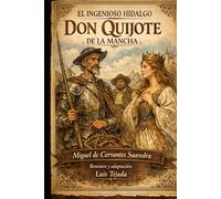 EL INGENIOSO HIDALGO DON QUIJOTE DE LA MANCHA: Miguel de Cervantes Saavedra