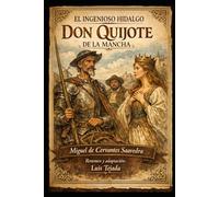 EL INGENIOSO HIDALGO DON QUIJOTE DE LA MANCHA: Miguel de Cervantes Saavedra