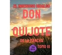 El ingenioso hidalgo don Quijote de la Mancha: Tomo III